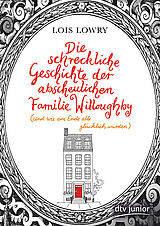 Cover: Die schreckliche Geschichte der abscheulichen Familie Willoughby