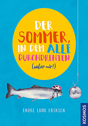 Cover: Der Sommer, in dem alle durchdrehten (außer mir!)