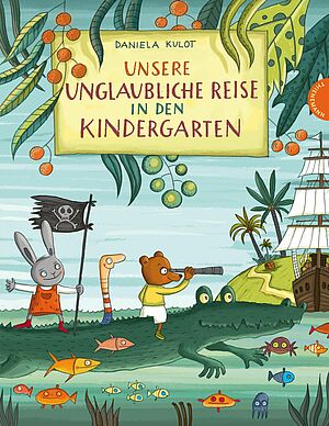 Cover: Unsere unglaubliche Reise in den Kindergarten